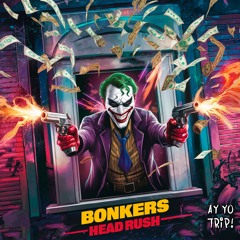 BONKERS - HEAD RUSH