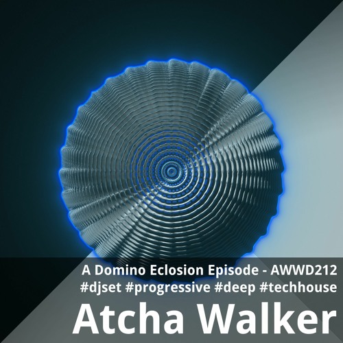A Domino Eclosion Episode - AWWD212 - djset - progressive - deep - tech house