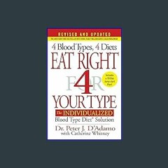 EBOOK #pdf 📖 Eat Right 4 Your Type (Revised and Updated): The Individualized Blood Type Diet® Solu