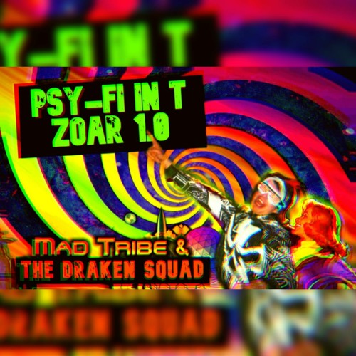 💥 The Draken Squad - Ode To Mad Psy-Fi In T Zoar Tribe  💥