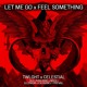 on LET ME GO X FEEL SOMETHING - Sullivan King &amp; Wooli X Illenium &amp; Excision (TWLGHT &amp; CELESTIAL Mashup)