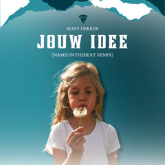 Roxy Dekker - Jouw Idee (NameOnTheBeat Remix)