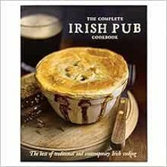 GET [PDF EBOOK EPUB KINDLE] The Complete Irish Pub Cookbook: Traditional Easy and Simple Recipies fo