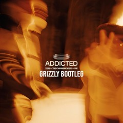 Chainsmokers - Addicted (Grizzly Bootleg) #FREEDOWNLOAD#