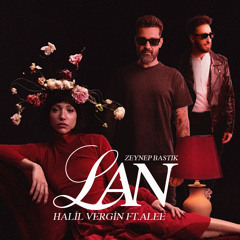 Halil Vergin X Alee ft. Zeynep Bastik - Lan (Club Version)