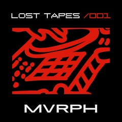 Lost Tapes 001 : MVRPH