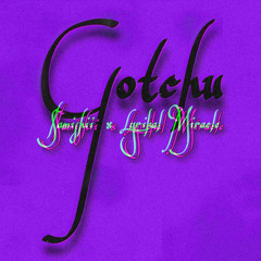 $amishii x Lyrikal Miracle - Gotchu