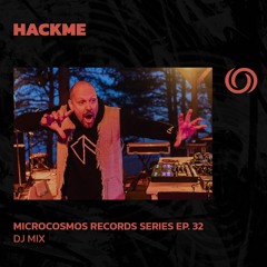 HACKME | Microcosmos Records Series EP. 32 | 24/07/2024