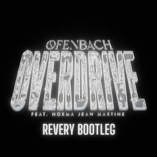 Overdrive - Ofenbach Feat. Norma Jean Martine (Revery Bootleg)