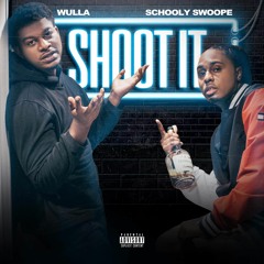 Wulla - Shoot It Feat. Schooly swoope