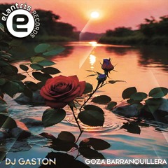 dj gaston goza barranquillera original mix 2025