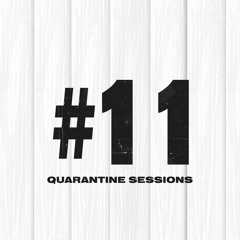 Quarantine Sessions #11