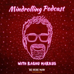The Awakened Brain with Dr. Lisa Miller & Raghu Markus – Mindrolling Podcast Ep. 543