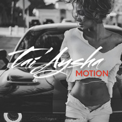 Tai’Aysha - Motion