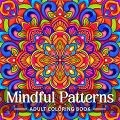 ✔read❤ Mindful Patterns Coloring Book for Adults: An Easy and Relieving