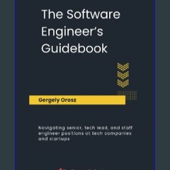 {READ/DOWNLOAD} 💖 The Software Engineer's Guidebook: Navigating senior, tech lead, and staff engin