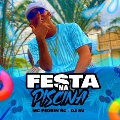 MC PEDRIN RC - FESTA NA PISCINA - DJ SV - FAVEBALA MUSIC- ( Aúdio oficial)
