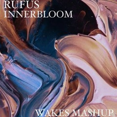 Rufus- Innerbloom (Wakes Mashup)