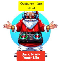 Outburst - December 2024  - Back to my roots Mix