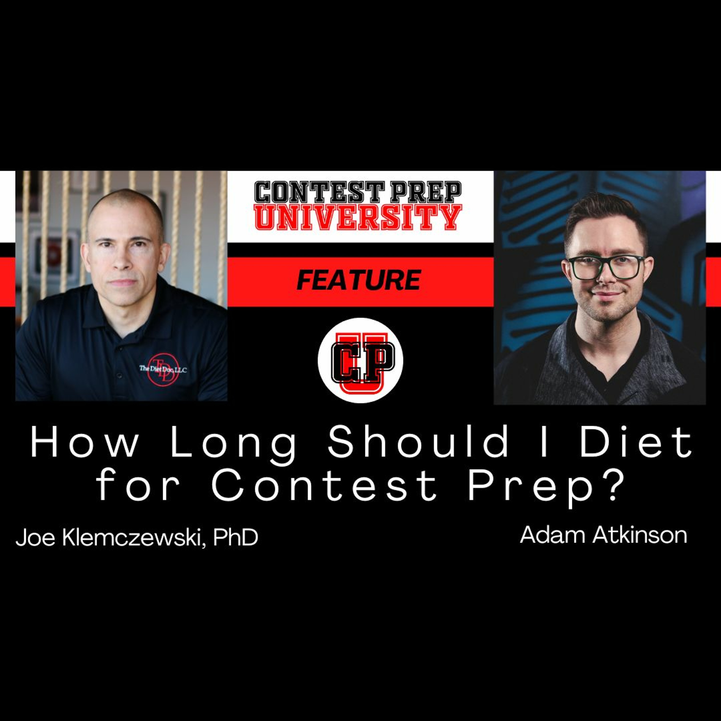 CONTEST PREP UNIVERSITY FEATURE - How Long Should I Diet For Contest Prep episode artwork
