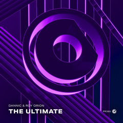 Dannic & Roy Orion - The Ultimate (Extended Mix)