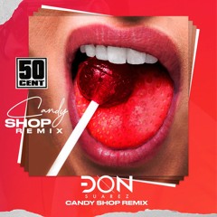 Don Suarez 50 Cent - Candy Shop [REMIX]