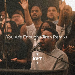 You Are Enough (Jireh Remix)