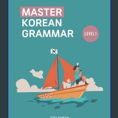 READ [PDF] 🌟 Master Korean Grammar - Level 1 for Beginners Pdf Ebook