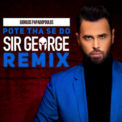 Γιώργος Παπαδόπουλος - Ποτε θα σε δω (Sir George Remix)