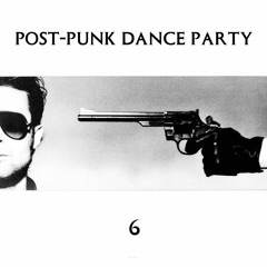 POST-PUNK DANCE PARTY 6