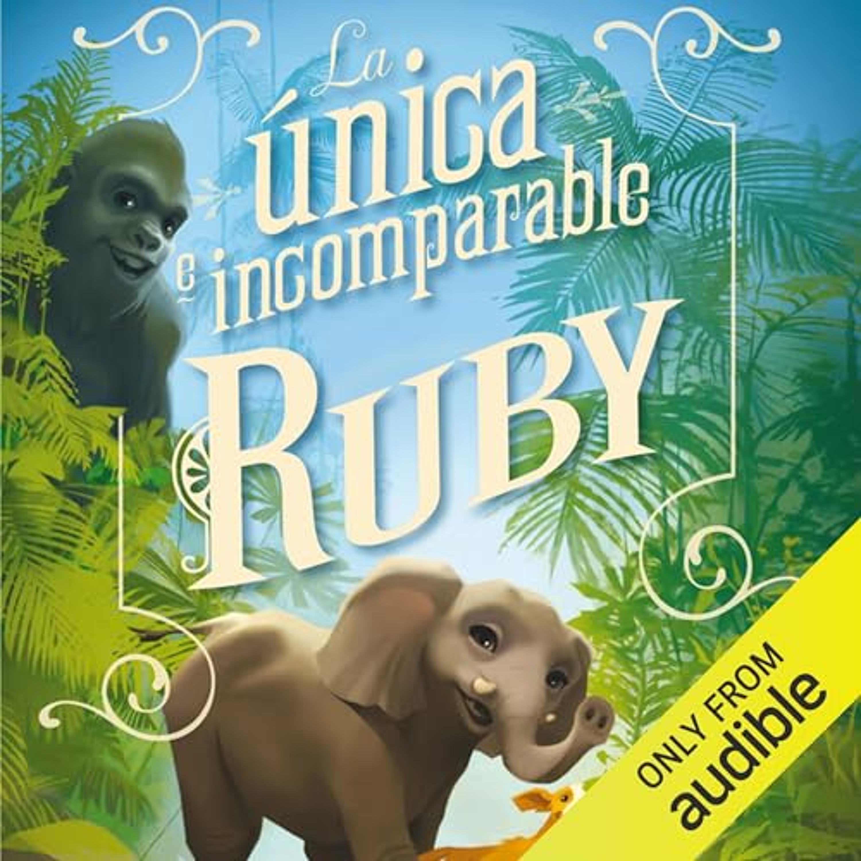 La única e incomparable Ruby [The One and Only Ruby] (Audiolibro) | Prueba Gratis