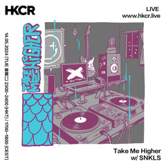 Take Me Higher w/ SNKLS - 14/05/2024