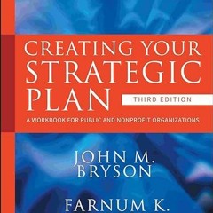 [Read] KINDLE PDF EBOOK EPUB Creating Your Strategic Plan: A Workbook for Public and