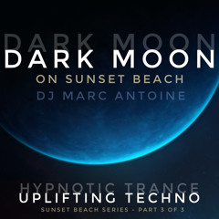 Dark Moon on Sunset Beach - Uplifting Techno / Hypnotic Trance
