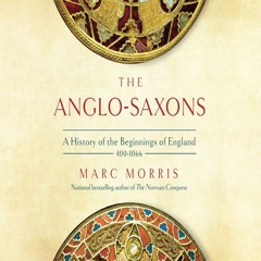 Read BOOK Download [PDF] The Anglo-Saxons: A History of the Beginnings of England: 400 - 1