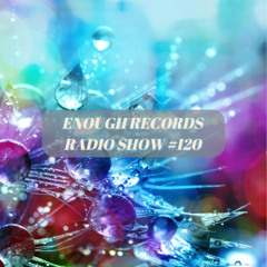 Enough Records Radio Show #120