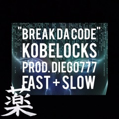 kobelocks - "BREAK DA CODE" (diego777) | fast + slow mixxx by KUSURI 薬