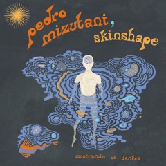 Pedro Mizutani & Skinshape – Canal