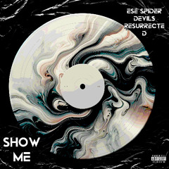 Show me ft Devils S RESSURECTED PROD BY Metlast