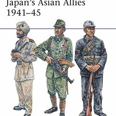 [GET] [KINDLE PDF EBOOK EPUB] Japan's Asian Allies 1941–45 (Men-at-Arms Book 532) by Philip S. Jow