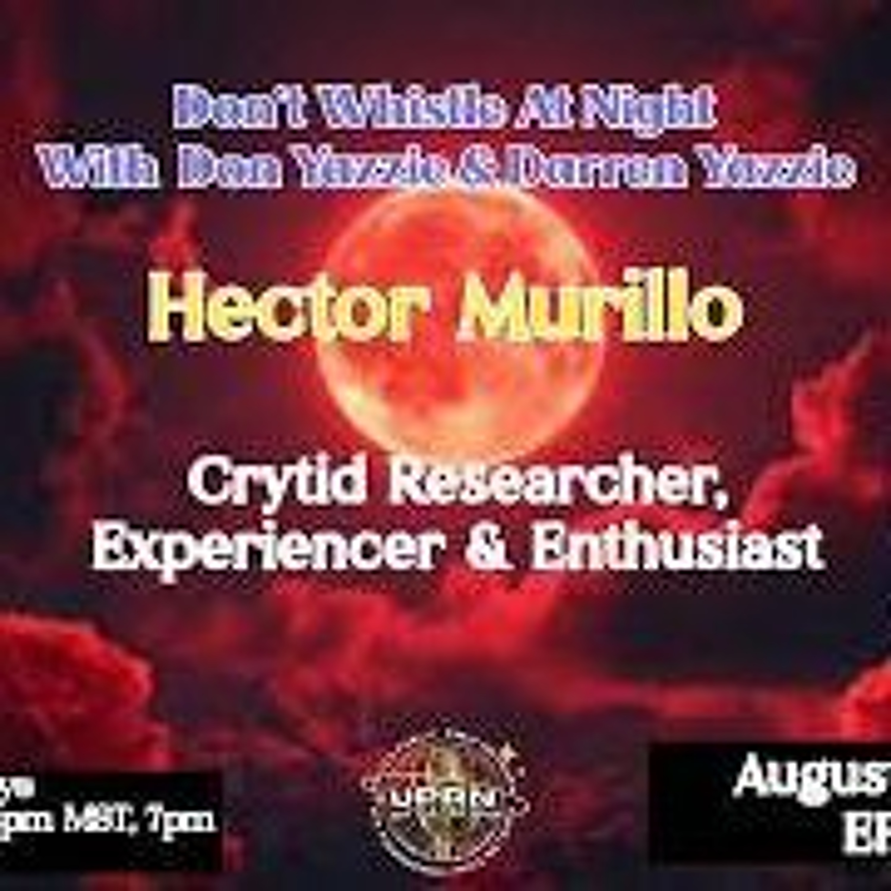 Don_t Whistle At Night- Crytid Experiences With Hector Murillo_ episode artwork
