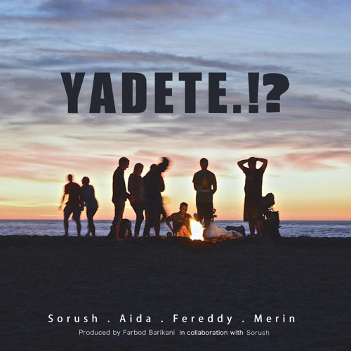 Y A D E T E.  sorush. aida . merin .fereddy
