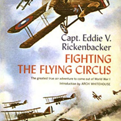 [ACCESS] EBOOK 📌 Fighting the Flying Circus: The Greatest True Air Adventure to Come