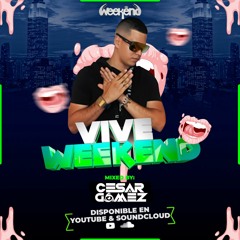 Cesar Gomez Dj - Vive Weekend(Aleteo, Zapateo & Guaracha 2021)