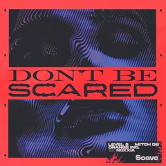 Level 8, MITCH DB & Orange INC - Don't Be Scared (feat. Noxxia)