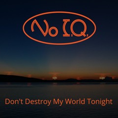 Don't Destroy My World Tonight