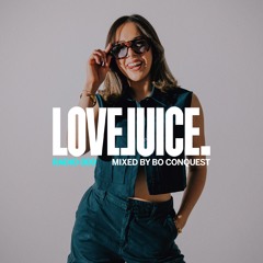 LoveJuice Radio EP 009 (Mixed by Bo Conquest)