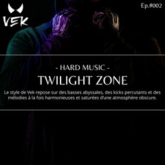 VEK - Twilight Zone (Ep#002)
