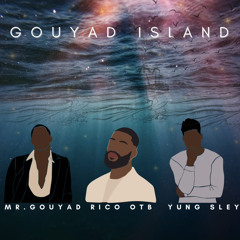 Gouyad Island ft Yung Sley and Mr Gouyad