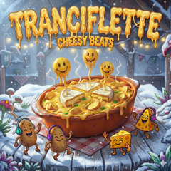 🧀 Tranciflette 🧀 Cheesy Beats